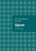 Opium - Katarzyna Brzuszek
