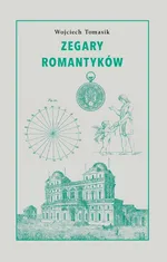 Zegary romantyków - Wojciech Tomasik
