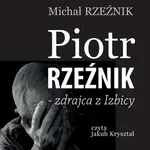 Piotr Rzeźnik - zdrajca z Izbicy - Michał Rzeźnik