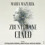 Zbuntowane ciało - Maria Mazurek