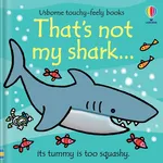 That's not my shark… - Fiona Watt