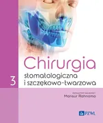 Chirurgia stomatologiczna i szczękowo-twarzowa tom 3 - Mansur Rahnama