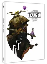 Toppi Kolekcja Tom 6 Japonia - Sergio Toppi