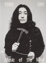Yoko Ono Music of the Mind - Juliet Bingham