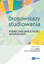 Drogowskazy studiowania. Podręcznik umiejętności akademickich - Anna Wach