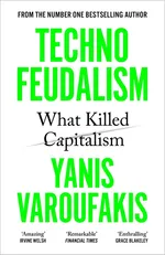 Technofeudalism - Yanis Varoufakis