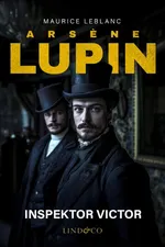 Arsène Lupin. Inspektor Victor - Maurice Leblanc