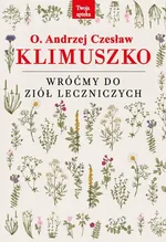 Wróćmy do ziół leczniczych - o. Andrzej Czesław Klimuszko