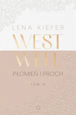 Westwell. Płomień i proch - Lena Kiefer