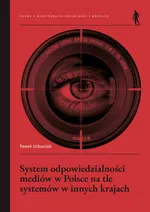 System odpowiedzialności mediów w Polsce na tle systemów w innych krajach - Paweł Urbaniak