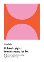 Polska krytyka feministyczna lat 90. - Seiler Nina