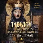 Jadwiga z Andegawenów Jagiełłowa. Album rodzinny - Janina Lesiak