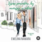 Tysiąc powodów, by uwierzyć w miłość - Ewelina Nawara