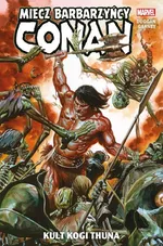 Conan Miecz barbarzyńcy Tom 1 Kult Kogi Thuna