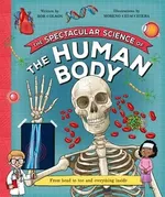 The Spectacular Science of the Human Body - Rob Colson