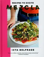 MEZCLA Recipes to Excite - Ixta Belfrage