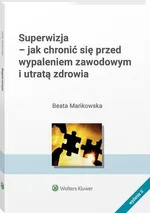 Superwizja - jak chronić się przed wypaleniem zawodowym i utratą zdrowia - Beata Mańkowska