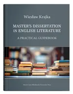 Master's Dissertation in English Literature. A Practical Guidebook - Wiesław Krajka