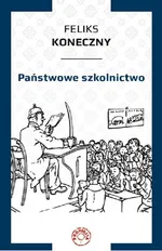 Państwowe szkolnictwo - Feliks Koneczny