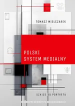 Polski system medialny. Szkice do portretu
