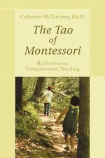 The Tao of Montessori - Catherine McTamaney