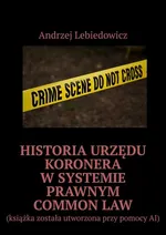 Historia urzędu koronera w systemie prawnym common law - Andrzej Lebiedowicz