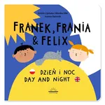 Franek Frania i Felix Dzień i noc Day and night - Dorota Lipińska