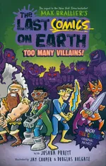 The Last Comics on Earth: Too Many Villains! - Max Brallier