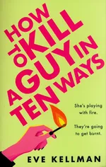 How to Kill a Guy in Ten Ways - Eve Kellman