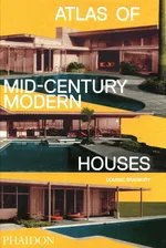 Atlas of Mid-Century Modern Houses - Dominic Bradbury