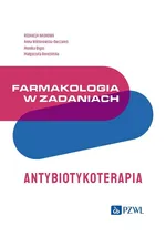 Farmakologia w zadaniach. Antybiotykoterapia - Małgorzata Berezińska
