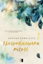 Niespodziewana miłość - Adriana Kowalczyk
