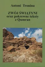 Zwój świątyni oraz pokrewne teksty z Qumran - Antoni Tronina