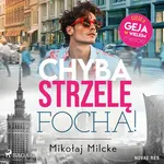Chyba strzelę focha - Mikołaj Milcke