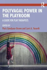 Polyvagal Power in the Playroom - Paris Goodyear-Brown