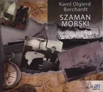 SZAMAN MORSKI - Karol Olgierd Borchardt