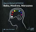 Baku, Moskwa, Warszawa - Marcin Michał Wysocki