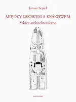 Między Lwowem a Krakowem. - Janusz Sepioł