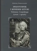 Awanturnik i koneser sztuki - Mikołaj Tomaszewski