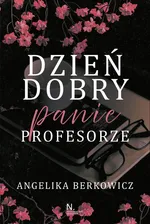 Dzień dobry, Panie Profesorze - Angelika Berkowicz