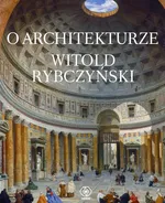 O architekturze - Witold Rybczyński