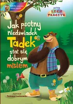 Jak psotny niedźwiadek Tadek stał się grzecznym misiem - Lech Tkaczyk