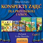 Konspekty zajęć dla przedszkoli i szkół Część 1 - Małgorzata Kapłon