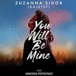 You Will Be Mine - Zuzanna Sidor