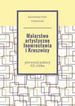 Malarstwo artystyczne Inowrocławia i Kruszwicy - Bartłomiej Grabowski