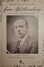 Kronika życiowa Jana Witkowskiego od początku do 1 stycznia 1939 r.