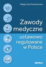 Zawody medyczne ustawowo regulowane w Polsce - Małgorzata Paszkowska