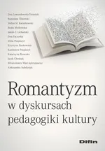 Romantyzm w dyskursach pedagogiki kultury - Kwiatkowski Stefan M. Mydłowska Beata