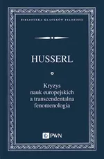 Kryzys nauk europejskich a transcendentalna fenomenologia - Edmund Husserl