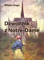 Dzwonnik z Notre Dame - Wiktor Hugo